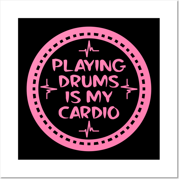 Playing Drums Is My Cardio Wall Art by colorsplash